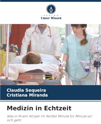 Medizin in Echtzeit: Was in Ihrem Körper im Notfall Minute für Minute vor sich geht