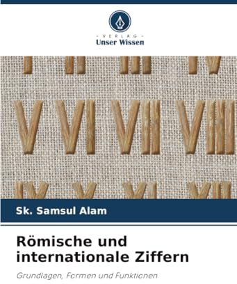 Römische und internationale Ziffern: Grundlagen, Formen und Funktionen