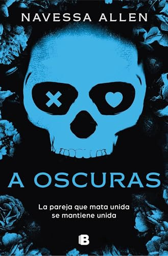 A oscuras (Adéntrate en la oscuridad 1): La pareja que mata unida se mantiene unida (Ediciones B, Band 1)