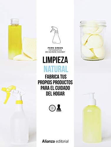 Limpieza natural. Frabrica tus propios productos para el cuidado del hogar (Libros Singulares (LS))