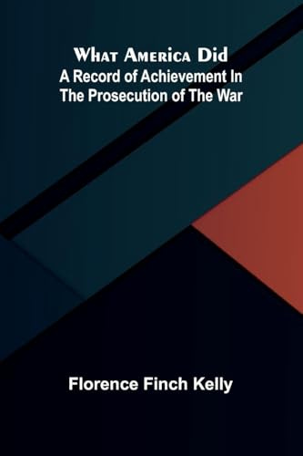 What America did: A record of achievement in the prosecution of the war
