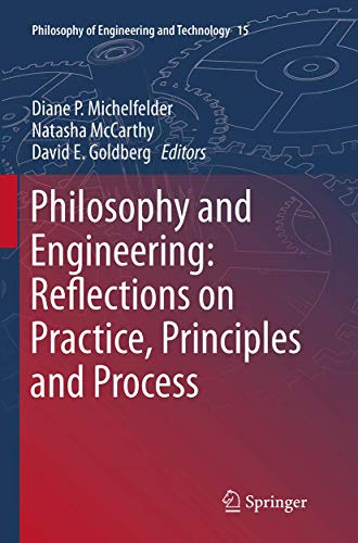 Philosophy and Engineering: Reflections on Practice, Principles and Process (Philosophy of Engineering and Technology, Band 15)