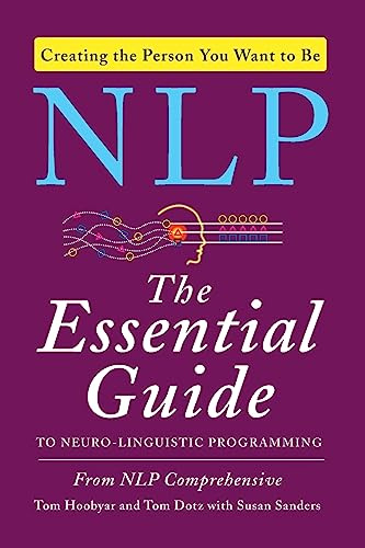 NLP: The Essential Guide to Neuro-Linguistic Programming