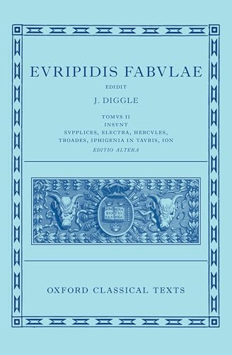 Euripides: Fabulae Vol. II (Euripidis Fabulae Tomus II, Supplices, Electra, Hercules, Troades, Iphigenia in Tauris, Ion) (Oxford Classical Texts)