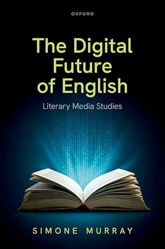 The Digital Future of English: Literary Media Studies