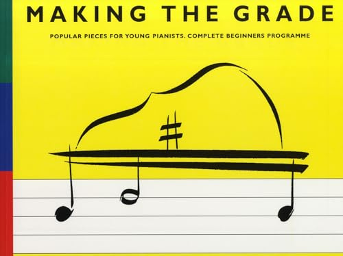 Making The Grade: Complete Beginners' Programme. Klavier Solo.: Piano