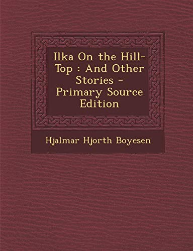 Ilka on the Hill-Top: And Other Stories