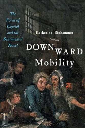 Downward Mobility – The Form of Capital and the Sentimental Novel