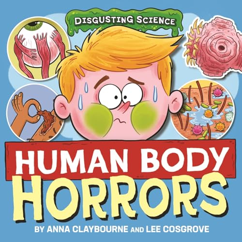Human Body Horrors (Disgusting Science)