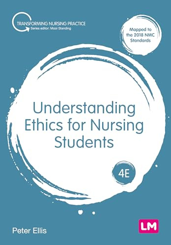 Understanding Ethics for Nursing Students (Transforming Nursing Practice Series)