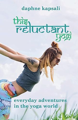 This Reluctant Yogi: Everyday adventures in the yoga world