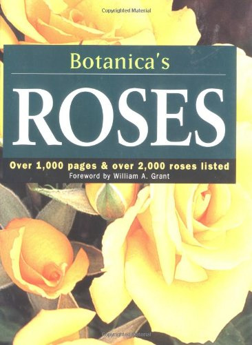 Botanica's Roses: Over 1,000 Pages & over 2,000 Plants Listed