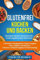 Glutenfrei kochen und backen: Glutenfrei kochen und backen für ernährungsbewusste Menschen. Frühstück, Hauptspeisen, Salate, Suppen, Brot, Gebäck und ... Inklusive Einkaufsratgeber für den Einstieg.