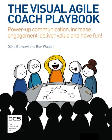 The Visual Agile Coach Playbook: Power-up communication, increase engagement, deliver value and have fun!