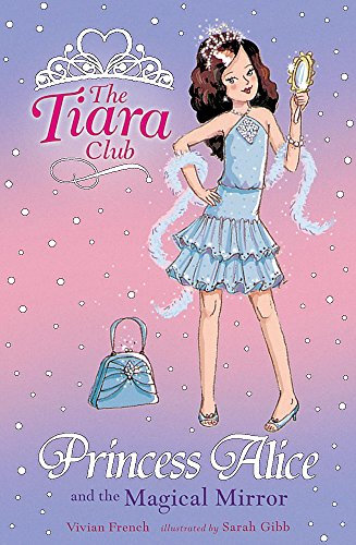 The Tiara Club: Princess Alice And The Magical Mirror