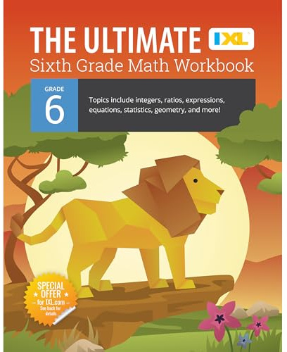 The IXL Ultimate 6th Grade Math Workbook, Activity Book for Kids Ages 11-12 Covering Geometry, Statistics, Equations, Integers, Ratio, and More Mathematics (IXL Ultimate Workbooks)