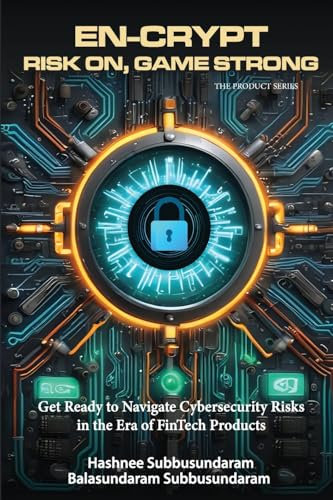 En-Crypt Risk On, Game Strong: Get Ready to Navigate Cybersecurity Risks in the Era of Fintech Products