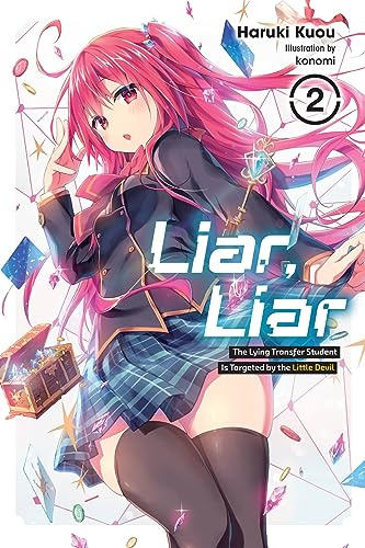 Liar, Liar, Vol. 2: The Lying Transfer Student Is Targeted by the Little Devil Volume 2 (LIAR LIAR LIGHT NOVEL SC)