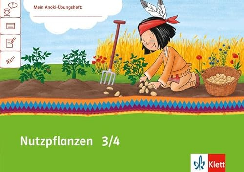 Nutzpflanzen 3/4: Übungsheft Klasse 3/4 (Mein Anoki-Übungsheft)