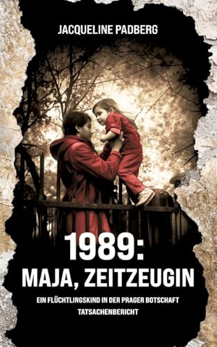 1989: Maja, Zeitzeugin: Als Flüchtlingskind in der Prager Botschaft