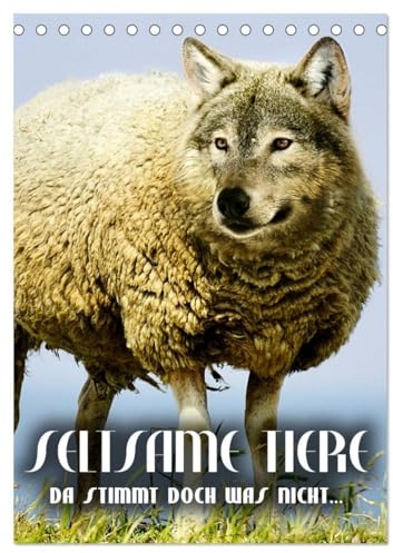 Seltsame Tiere - da stimmt doch was nicht... (Tischkalender 2025 DIN A5 hoch), CALVENDO Monatskalender