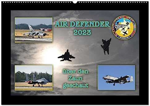 AIR DEFENDER 2023 - über den Zaun geschaut (Wandkalender 2026 DIN A2 quer), CALVENDO Monatskalender: Impressionen vom grössten NATO-Manöver (CALVENDO Technologie)