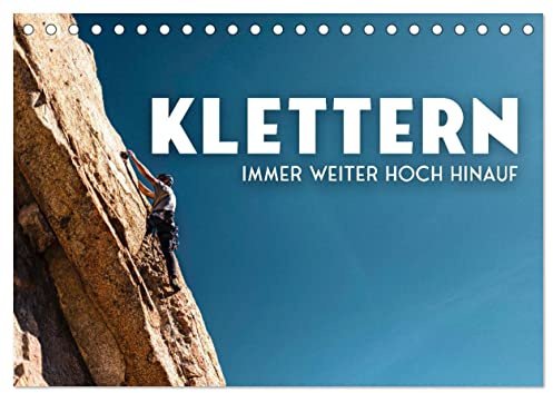 Klettern - Immer weiter hoch hinauf (Tischkalender 2026 DIN A5 quer), CALVENDO Monatskalender: Fingerspitzengefühl erwünscht. (CALVENDO Hobbys)