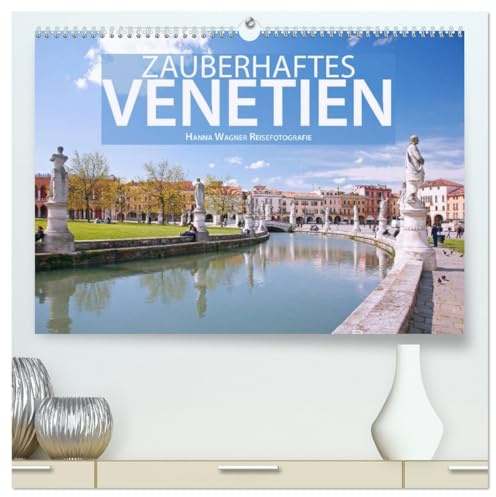 Zauberhaftes Venetien (hochwertiger Premium Wandkalender 2026 DIN A2 quer), Kunstdruck in Hochglanz: Hanna Wagner zeigt die zauberhaften Seiten der norditalienischen Provinz Venetien. (CALVENDO Orte)