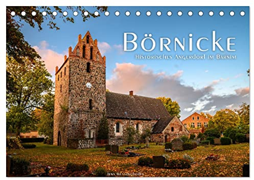 Börnicke - Historisches Angerdorf im Barnim (Tischkalender 2026 DIN A5 quer), CALVENDO Monatskalender: Eines der schönsten Dörfer Brandenburgs im Wechsel der Jahreszeiten (CALVENDO Orte)