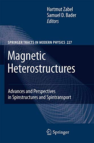 Magnetic Heterostructures: Advances and Perspectives in Spinstructures and Spintransport: 227 (Springer Tracts in Modern Physics, 227)