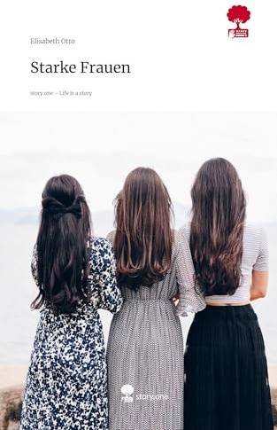 Starke Frauen. Life is a Story - story.one