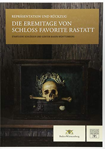 Die Eremitage von Schloss Favorite Rastatt: Repräsentation und Rückzug