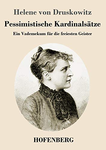 Pessimistische Kardinalsätze: Ein Vademekum für die freiesten Geister