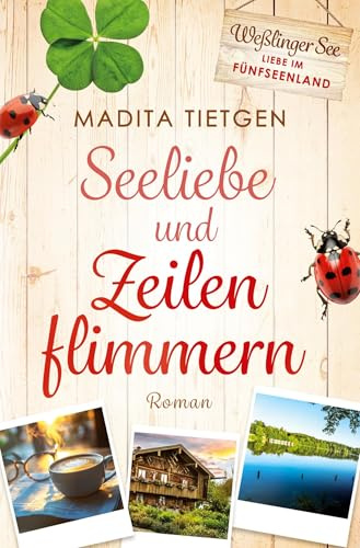 Seeliebe und Zeilenflimmern (Liebe im Fünfseenland)