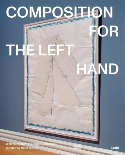 Composition for the Left Hand: With Works from the Erling Kagge Collection