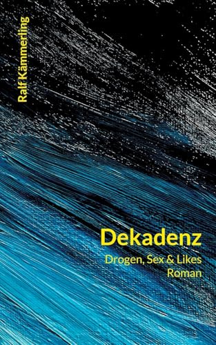 Dekadenz: Drogen, Sex & Likes