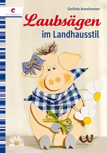 Laubsägen im Landhausstil: Mit Vorlagebogen