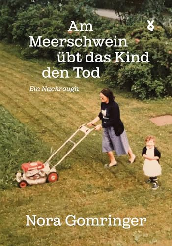 Am Meerschwein übt das Kind den Tod: Ein Nachrough
