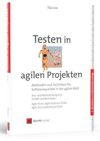 Testen in agilen Projekten: Methoden und Techniken für Softwarequalität in der agilen Welt – Aus- und Weiterbildung zum ISTQB® Certified Tester: Agile ... Tester, Agile Test Leadership at Scale