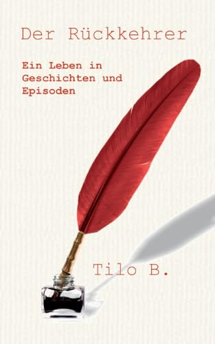 Der Rückkehrer: Ein Leben in Geschichten und Episoden