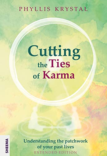 Cutting the Ties of Karma: Understanding the Patchwork of Your Past Lives – Extended Edition