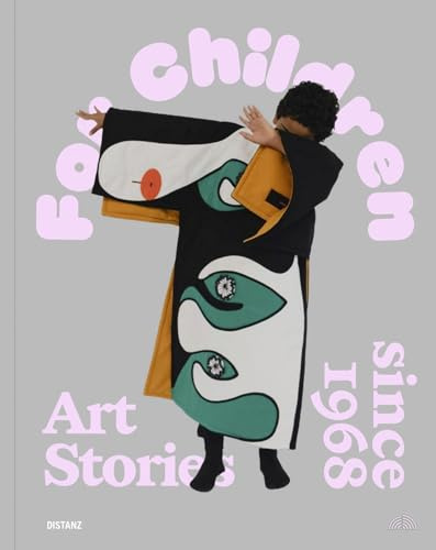 For Children/ Für Kinder: Art Stories since 1968 / Kunstgeschichten seit 1968