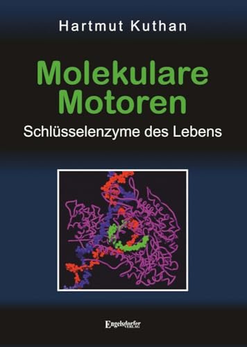 Molekulare Motoren: Schlüsselenzyme des Lebens
