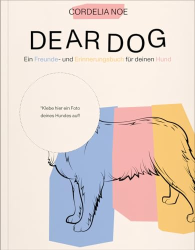Dear Dog: Ein Freunde- und Erinnerungsbuch für deinen Hund