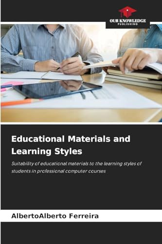 Educational Materials and Learning Styles: Suitability of educational materials to the learning styles of students in professional computer courses