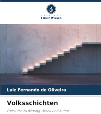 Volksschichten: Fallstudie zu Bildung, Arbeit und Kultur