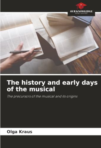 The history and early days of the musical: The precursors of the musical and its origins