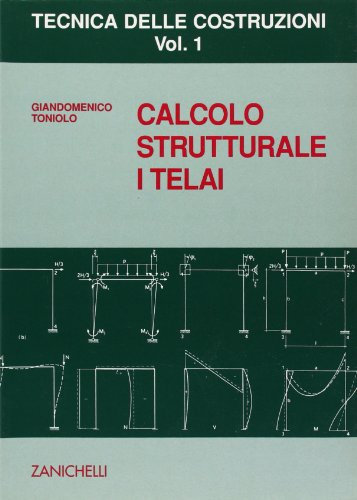 Tecnica delle costruzioni. Calcolo strutturale. I telai (Vol. 1)