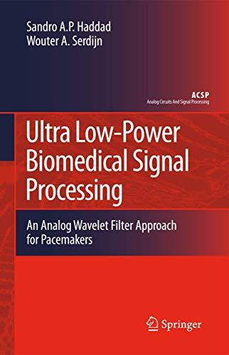 Ultra Low-Power Biomedical Signal Processing: An Analog Wavelet Filter Approach for Pacemakers (Analog Circuits and Signal Processing)