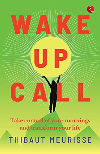 WAKE UP CALL: Take control of your mornings and transform your life